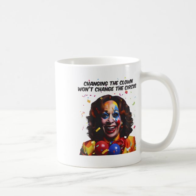 Taza De Café Cambiar el payaso no cambiará el circo Kamala (Derecha)