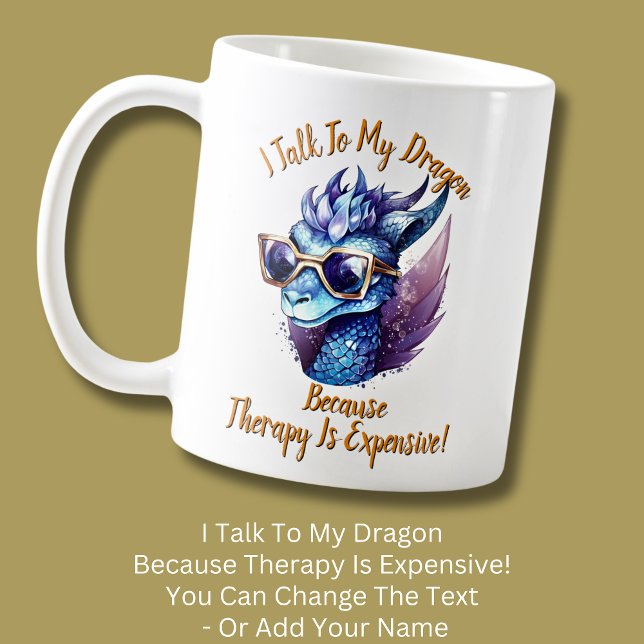 Taza De Café Cambiar texto, hablo que mi terapia con dragones e (Subido por el creador)