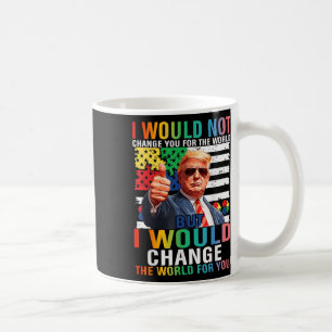 Taza De Café Cambiaría El Mundo Por Tu Autismo De Trump En Esta