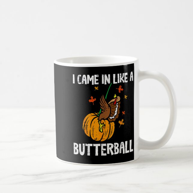 Taza De Café Came In Like A Butterball Funny Thanksgiving  (Derecha)