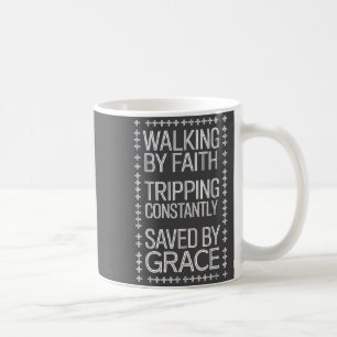 Taza De Café Caminando Por Fe Tropezando Constantemente Salvado