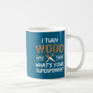 Taza De Café Camisa Gira Madera Cosas Carpintero Trabajos en ma