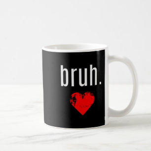 Taza De Café Camiseta Bruh _ Que Dice Bruh Hermano Día de San V