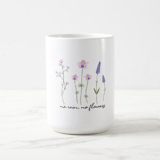 Taza De Café Camiseta de flores silvestres sin lluvia no hay fl