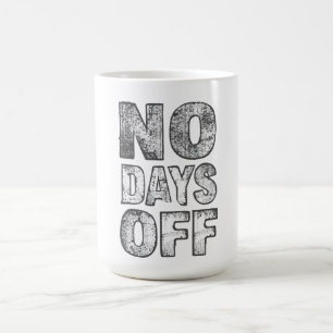 Taza De Café Camiseta de motivación de gimnasio sin días libres