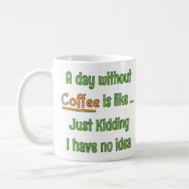 Taza De Café Camiseta de un día sin café