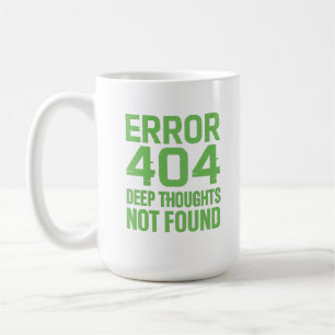 Taza De Café Camiseta divertida Error 404 Deep Thoughts Not Fou