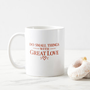 Taza De Café Camiseta Hacer Pequeñas Cosas Con Gran Amor