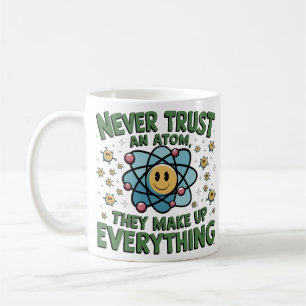 Taza De Café Camiseta humorística de ciencia - "Nunca confíes e
