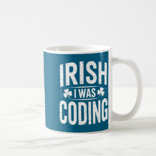 Taza De Café Camiseta irlandesa estaba codificando – día de san