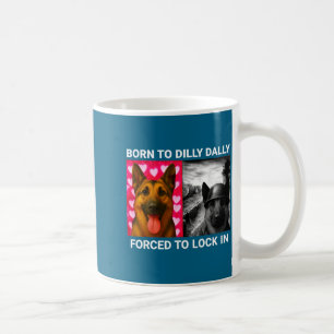 Taza De Café Camiseta Nacida Dilly Dally Forzada Cerradura