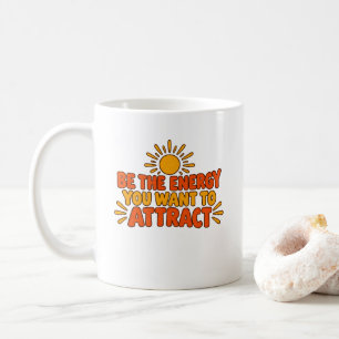 Taza De Café Camiseta 'Sé la Energía que Quieres Atraer'