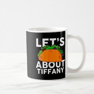 Taza De Café Camiseta Vamos a Tacos Sobre Tiffany Nombre Regalo