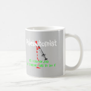 Taza De Café Camisetas y regalos divertidos de Phlebotomist