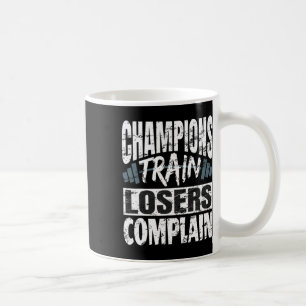 Taza De Café Campeones Perdedores de Tren se quejan de Bodybuil