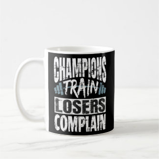 Taza De Café Campeones Perdedores de Tren se quejan de Bodybuil