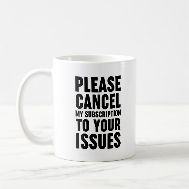 Taza De Café Cancele Mi Suscripción A Sus Problemas (Izquierda)