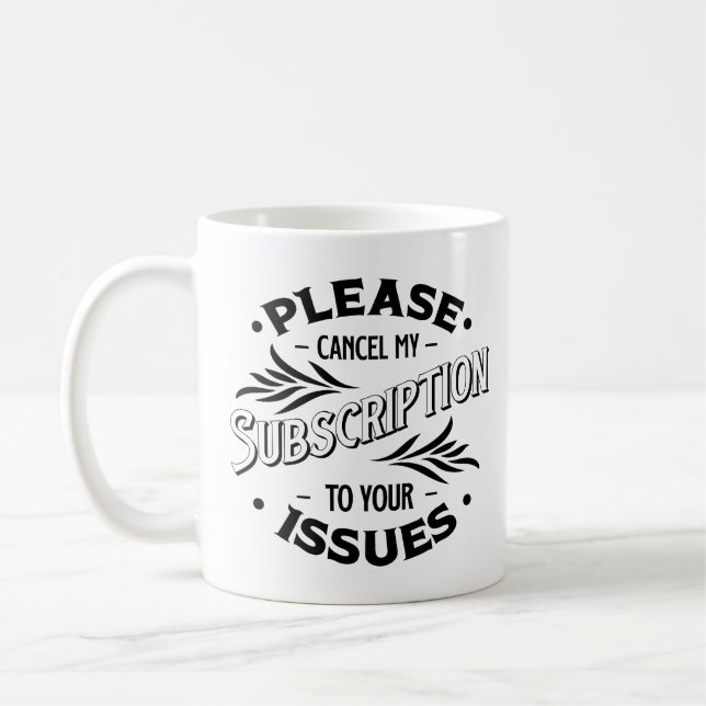 Taza De Café Cancele Mi Suscripción A Sus Problemas (Izquierda)