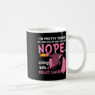 Taza De Café Cáncer de mama Tengo Bonito pero algunos días mi B