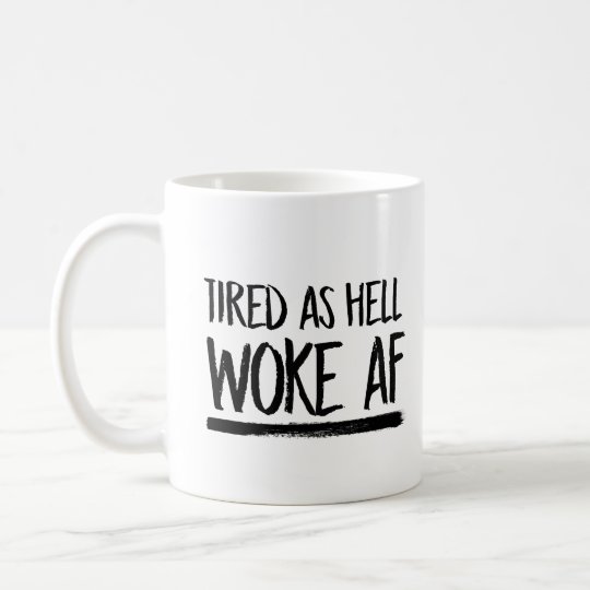 Taza De Café Cansado como el infierno despertó el AF --