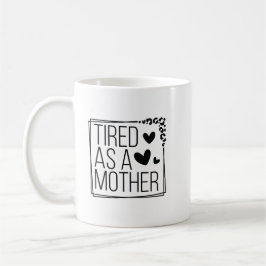 TAZA DE CAFÉ CANSADO COMO MADRE