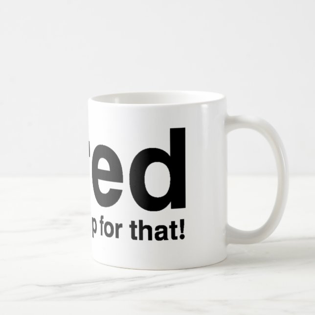 Taza De Café Cansado - Hay una siesta para eso (Derecha)