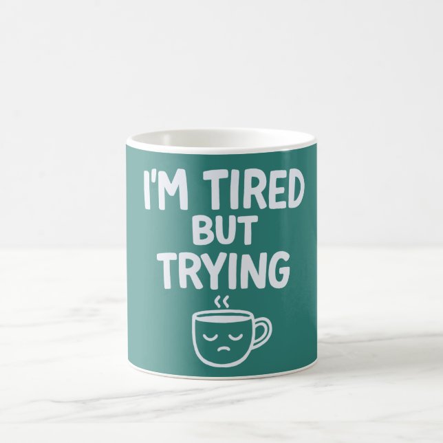 Taza De Café Cansado Pero Intentándolo – Diseño Divertido y Rel (Centro)