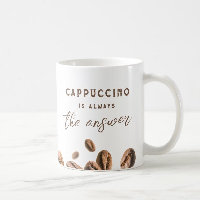 Taza De Café Cappuccino siempre la respuesta es un café diverti (Derecha)