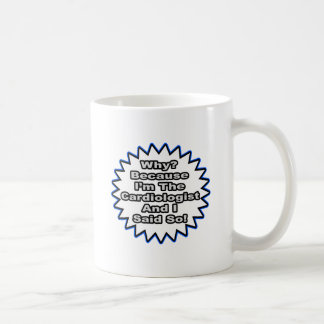 Taza De Café Cardiólogo Porque Lo Dije.