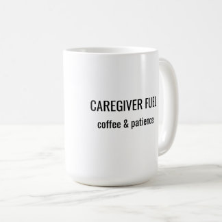Taza De Café Caregiver Fuel Coffee & Patience Mug