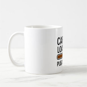 Taza De Café Carga de cafeína... Por favor, espere - Funny Coff