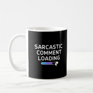 Taza De Café Carga de comentarios sarcásticos
