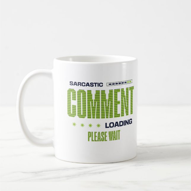 Taza De Café Carga De Comentarios Sarcásticos Por Favor Espere  (Izquierda)
