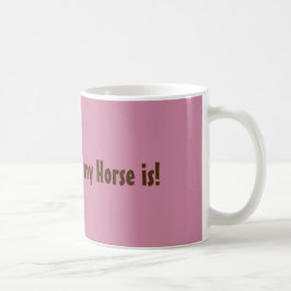 Taza De Café "Casero es donde está mi caballo "