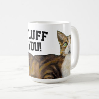 Taza De Café Cat mug fluff you