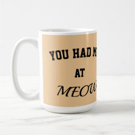 Taza De Café Cat mug you had me at meow