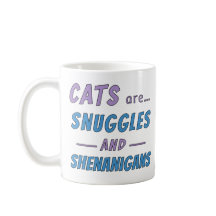 Cats are Snuggles and Shenanigans