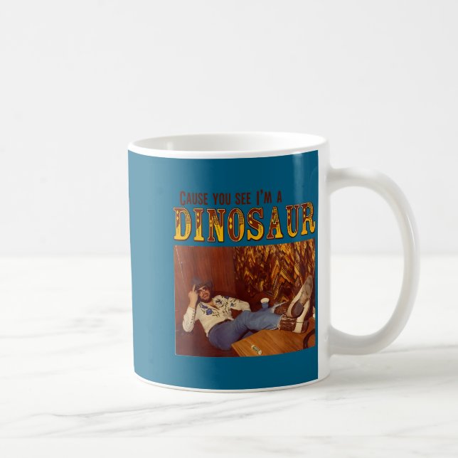 Taza De Café Cause You See I'm A Dinosaur  (Derecha)