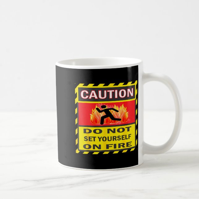 Taza De Café Caution Do Not Set Yourself On Fire  (Derecha)