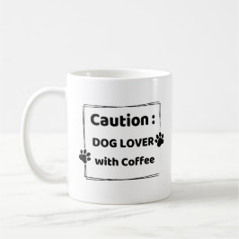 Taza De Café Caution : Dog Lover With Coffee Mug