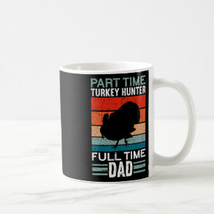 Taza De Café Cazador a tiempo parcial papá a tiempo completo Tu
