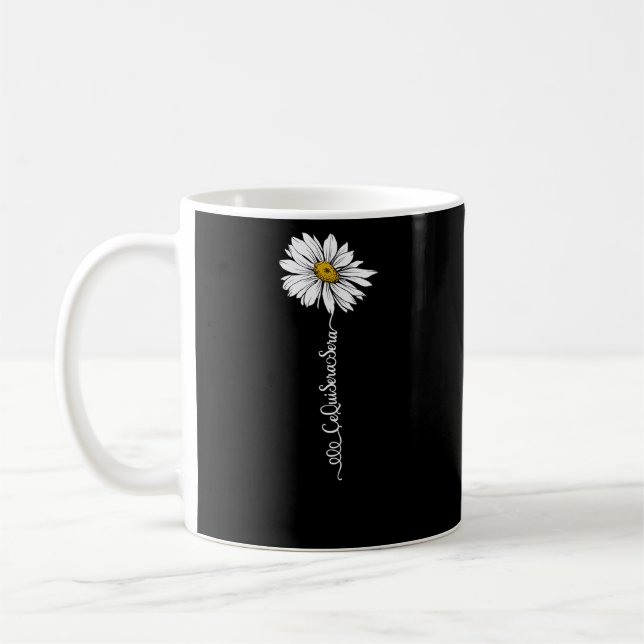 Taza De Café Ce Qui Sera Sera Daisy Flower Flower Flower (Izquierda)
