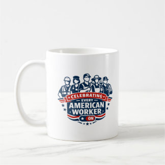 Taza De Café Celebrando a todos los trabajadores estadounidense
