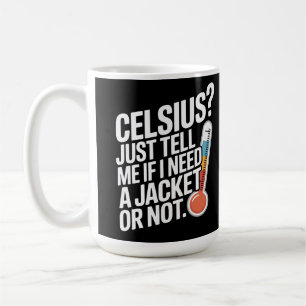 Taza De Café Celsius? Solo dime si necesito una chaqueta o no.