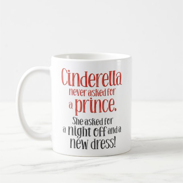 Taza De Café "Cenicienta nunca pedida un príncipe" divertido (Izquierda)