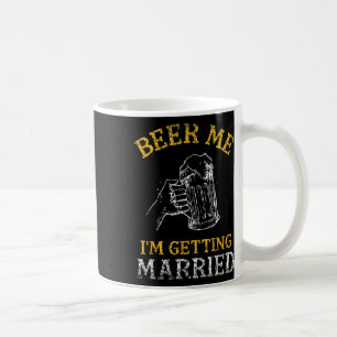 Taza De Café Cerveza Dáme Estoy Casándome Fiesta Novio Soltero 