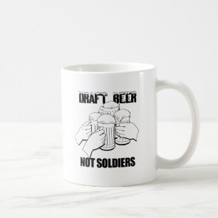 TAZA DE CAFÉ CERVEZA DE DRAFT. NO SOLDADOS.