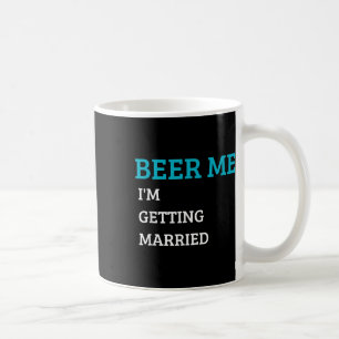 Taza De Café Cerveza para mí Me voy a casar Funny Novio Soltero
