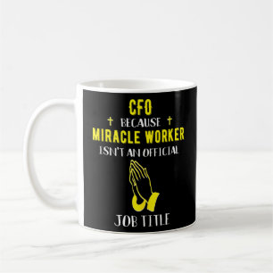 Taza De Café Cfo Porque Milacle Worker No Es Jefe De Cargos