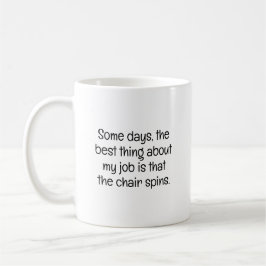 Taza De Café Chair Spins Funny Sarcastic Work Buddy